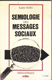 Semiologie des messages sociaux: Du texte a l'image (Collection Mediatheque) (French Edition)