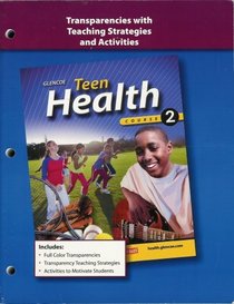 Teen Health, Course 2 Transparencies with Teaching Strategies and Activities ISBN# 0078750571
