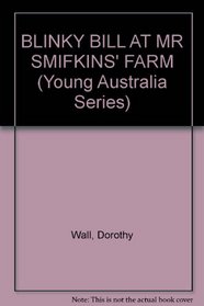 Blinky Bill at Mr Smifkins' Farm (Young Australia Series)