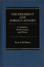 The President and Foreign Affairs: Evaluation, Performance and Power
