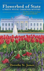 Flowerbed of State (White House Gardener, Bk 1)