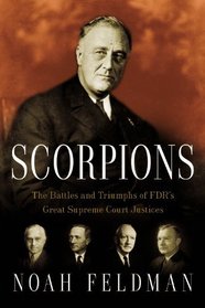 Scorpions: The Battles and Triumphs of FDR's Great Supreme Court Justices