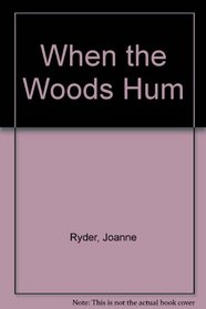 When the Woods Hum