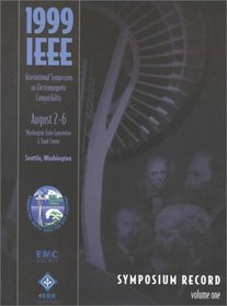 Symposium Record: 1999 IEEE Emc Symposium August 2-6  1999 Washington State Convention & Trade Center Seattle, Washington (Ieee International Symposium on Electromagnetic Compatibility//(Proceedings))