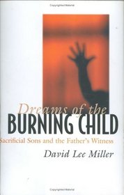 Dreams of the Burning Child: Sacrificial Sons and the Father's Witness