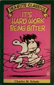 It's Hard Work Being Bitter (Peanuts Classics)