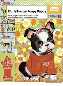 Fluffy Humpy Poopy Puppy: A Ruff Dog-Eared Look at Man's Best Friend