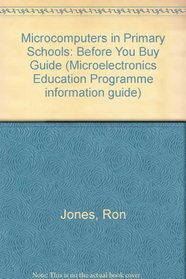 Microcomputers in primary schools: A before-you-buy guide (Information guide / Microelectronics Education Programme)