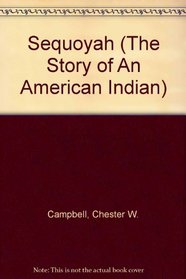 Sequoyah (The Story of An American Indian)