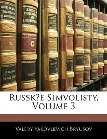 Russkie Simvolisty, Volume 3 (Russian Edition)