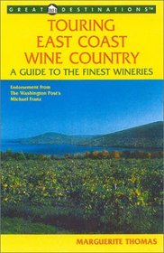 Touring East Coast Wine Country: A Guide to the Finest Wineries (Great Destinations Touring East Coast Wine Country)
