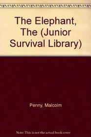 The Elephant (Junior Survival Library)