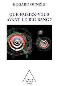 QUE FAISIEZ-VOUS AVANT LE BIG BANG