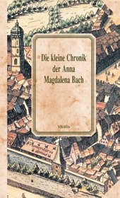 Die kleine Chronik der Anna Magdalena Bach.