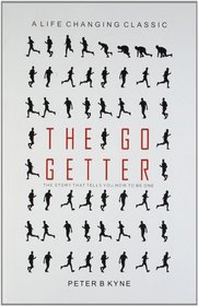 The Go Getter-the Story That Tells You How to Be One