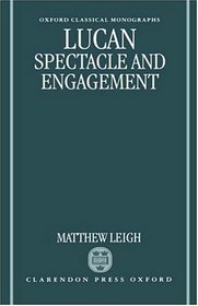 Lucan: Spectacle and Engagement (Oxford Classical Monographs)