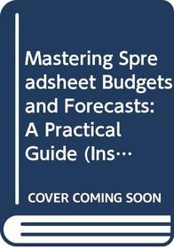 Mastering Spreadsheet Budgets and Forecasts: A Practical Guide (Institute of Management)