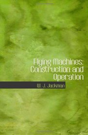 Flying Machines: Construction and Operation