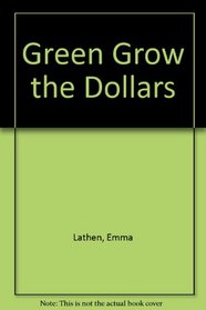 Green Grows the Dollars