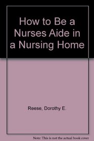 How to Be a Nurses Aide in a Nursing Home
