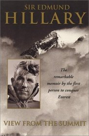 View from the Summit : The Remarkable Memoir by the First Person to Conquer Everest