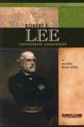 Robert E. Lee: Confederate Commander (Signature Lives: Civil War Era series)