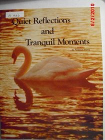 Quiet reflections and tranquil moments