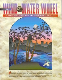 The Wind-Water Wheel: A Feng Shui Tool for Transforming Your Life (Specialty-folder with dial)