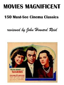 MOVIES MAGNIFICENT: 150 Must-See Cinema Classics