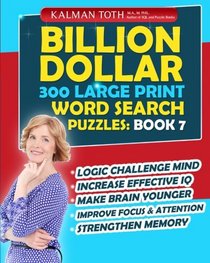 Billion Dollar 300 Large Print Word Search Puzzles: Book 7: Be Smarter & Increase Your IQ