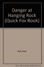 Danger at Hanging Rock (Quick Fox Book)