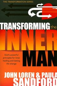 Transforming the Inner Man: God's Powerful Principles for Inner Healing and Lasting Life Change (Transformation)