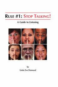 Rule#1: Stop Talking!: A Guide to Listening