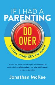 If I Had a Parenting Do-Over: 7 Vital Changes I'd Make