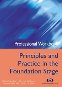 Professional Workbook Principles and Practice in the Foundation Stage (PGCE Professional Workbooks)