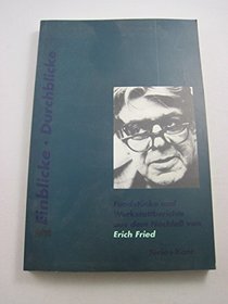 Einblicke, Durchblicke: Fundstucke und Werkstattberichte aus dem Nachlass von Erich Fried (German Edition)