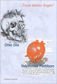 Otto Dix / Raymond Pettibon: Traue deinen Augen [Trust your Eyes]