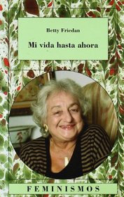 Mi vida hasta ahora/ Life So Far (Feminismos/ Feminism) (Spanish Edition)