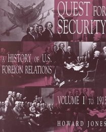Quest For Security, A History of U.S. Foreign Relations, Vol. I, To 1913