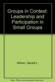 Groups in Context: Leadership and Participation in Small Groups