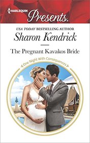 The Pregnant Kavakos Bride (One Night with Consequences) (Harlequin Presents, No 3537)