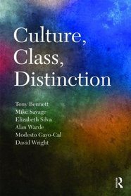 Culture, Class, Distinction (Culture, Economy, and the Social)
