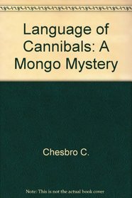 The Language of Cannibals: A Mongo Mystery