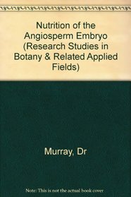 Nutrition of the Angiosperm Embryo (Research Studies in Botany & Related Applied Fields)