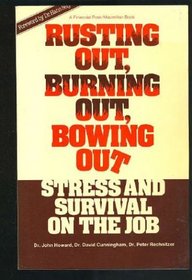 Rusting out, burning out, bowing out: Stress and survival on the job