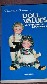 Patricia Smith's Doll Values Antique to Modern (First Series)