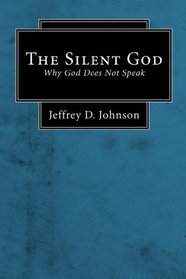 The Silent God: Why God Does Not Speak