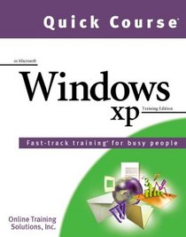 Quick Course in Microsoft Windows Xp: Fast-Track Training Books for Busy People (Quick Course)