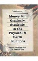 Money for Graduate Students in the Physical  Earth Sciences, 2003-2005 (Money for Graduate Students in the Physical and Earth Sciences)