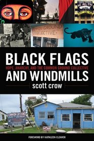 Black Flags and Windmills: Hope, Anarchy, and the Common Ground Collective